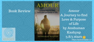 Amour – A Journey to find Love and Purpose of Life – Book Review Amour a journey to find love life review