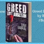 Greed Lust Addiction Ravi Dabral review indian sites