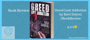 Greed Lust Addiction Ravi Dabral review indian sites