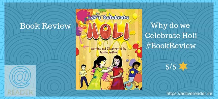 Why do we celebrate Holi: Holi Festival by Anitha Rathod – Book Review Why do we celebrate Holi Anitha Rathod Review