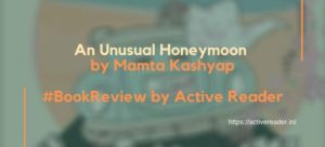 An Unusual Honeymoon by Mamta Kashyap active reader book review