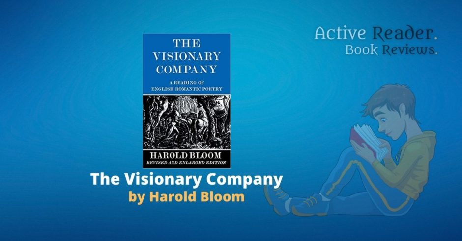 The Visionary Company: A Reading of English Romantic Poetry by Harold ...