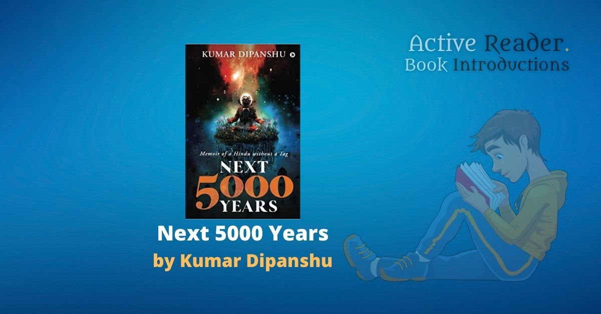 Next 5000 years Kumar Dipanshu memoirs of a Hindu without a tag