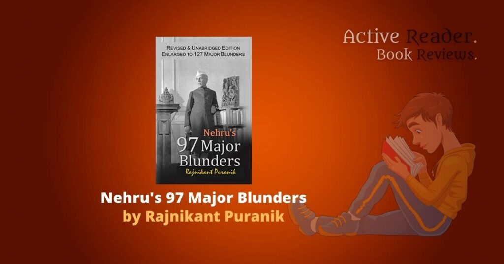 Nehru's 97 Major Blunders By Rajnikant Puranik – Book Review - Active ...