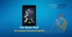 The Moon Wolf by Sanjana Kanamarlapudi book review Active Reader