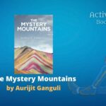 Unvanquished: The Fight Beyond Justice by Dr Jonaki Mukherjee – Book Review The Mystery Mountains by Aurijit Ganguli book review active reader book blog