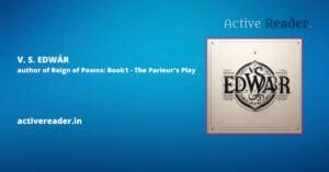 V. S. EDWÁR author of Reign of Pawns: Book1 - The Parieur's Play Active Reader